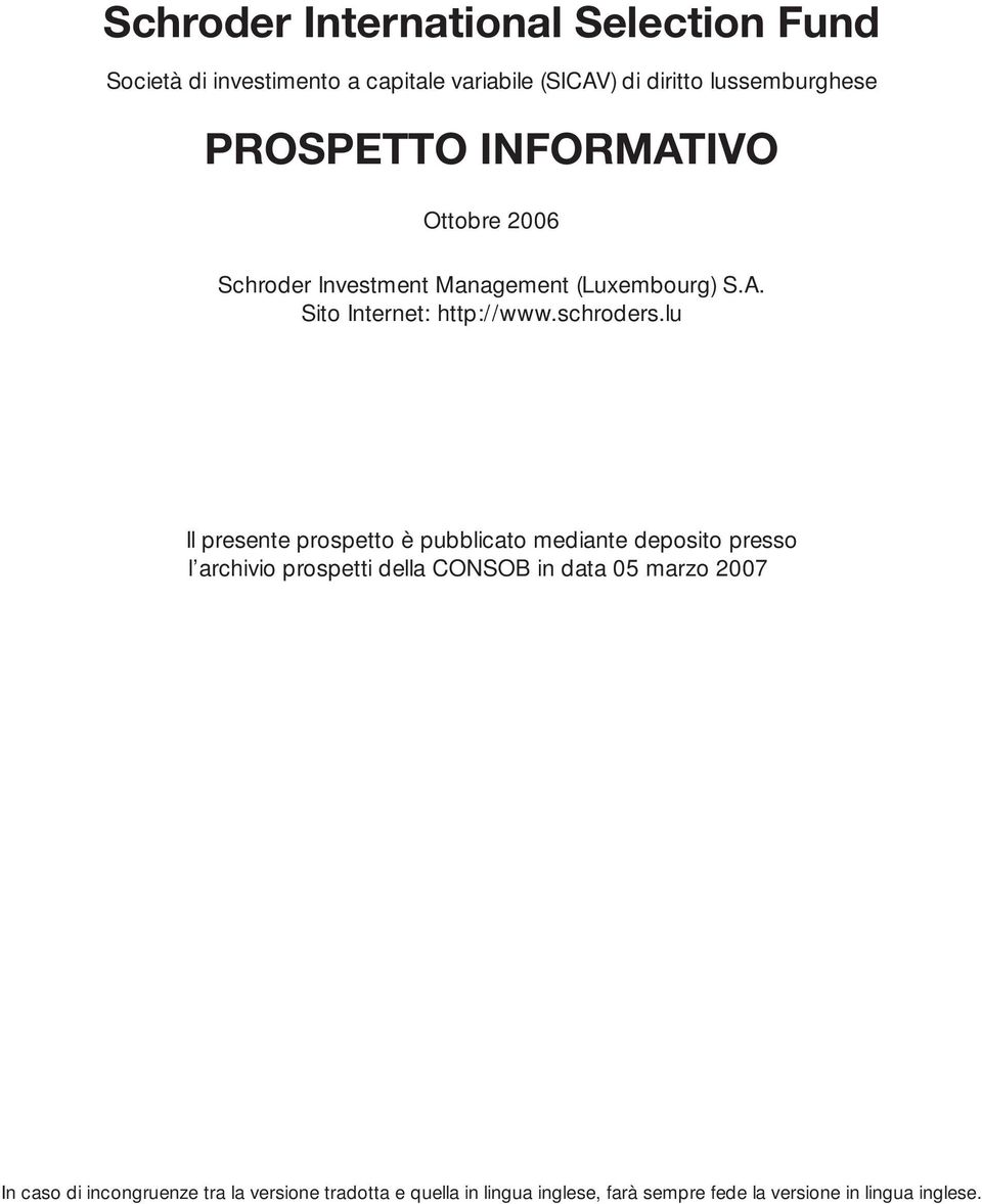 lu Il presente prospetto è pubblicato mediante deposito presso l archivio prospetti della CONSOB in data 05 marzo 2007