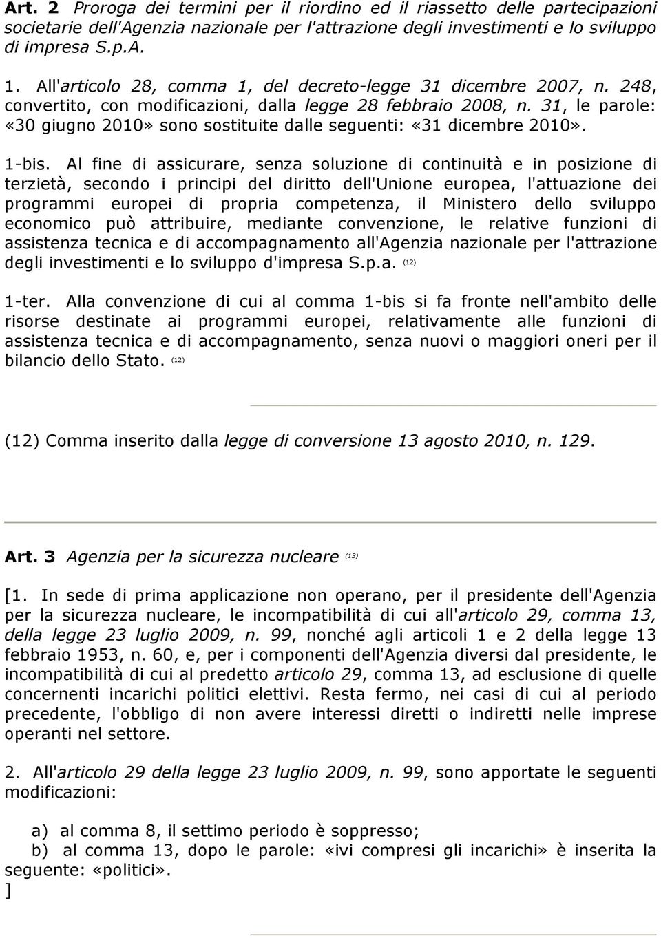 31, le parole: «30 giugno 2010» sono sostituite dalle seguenti: «31 dicembre 2010». 1-bis.