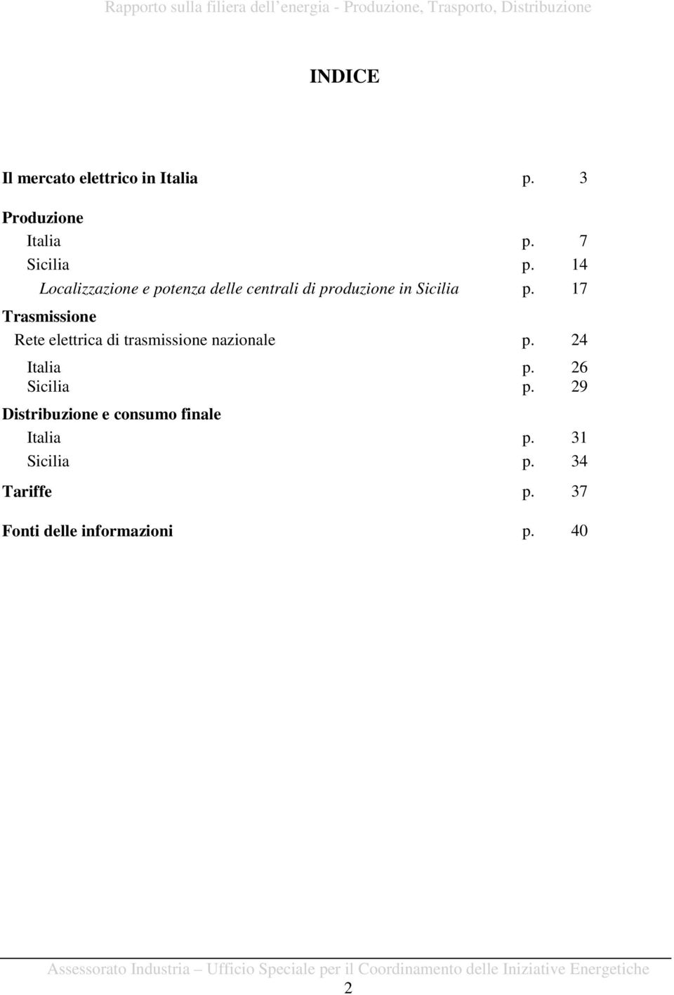 17 Trasmissione Rete elettrica di trasmissione nazionale p. 24 Italia p. 26 Sicilia p.