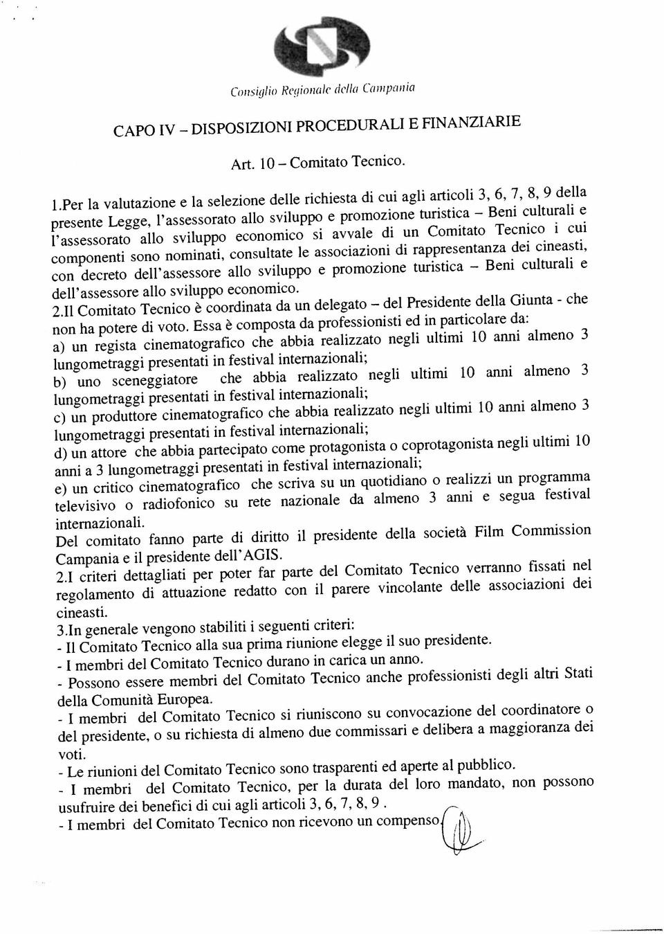 almeno 3 culturali e PROCEDURALI E FINANZIARIE componenti sono nominati, consultate le associazioni di rappresentanza dei cineasti, C);?iqIio Reqionaìc (1LIla Cnnpa;iia Art. 10