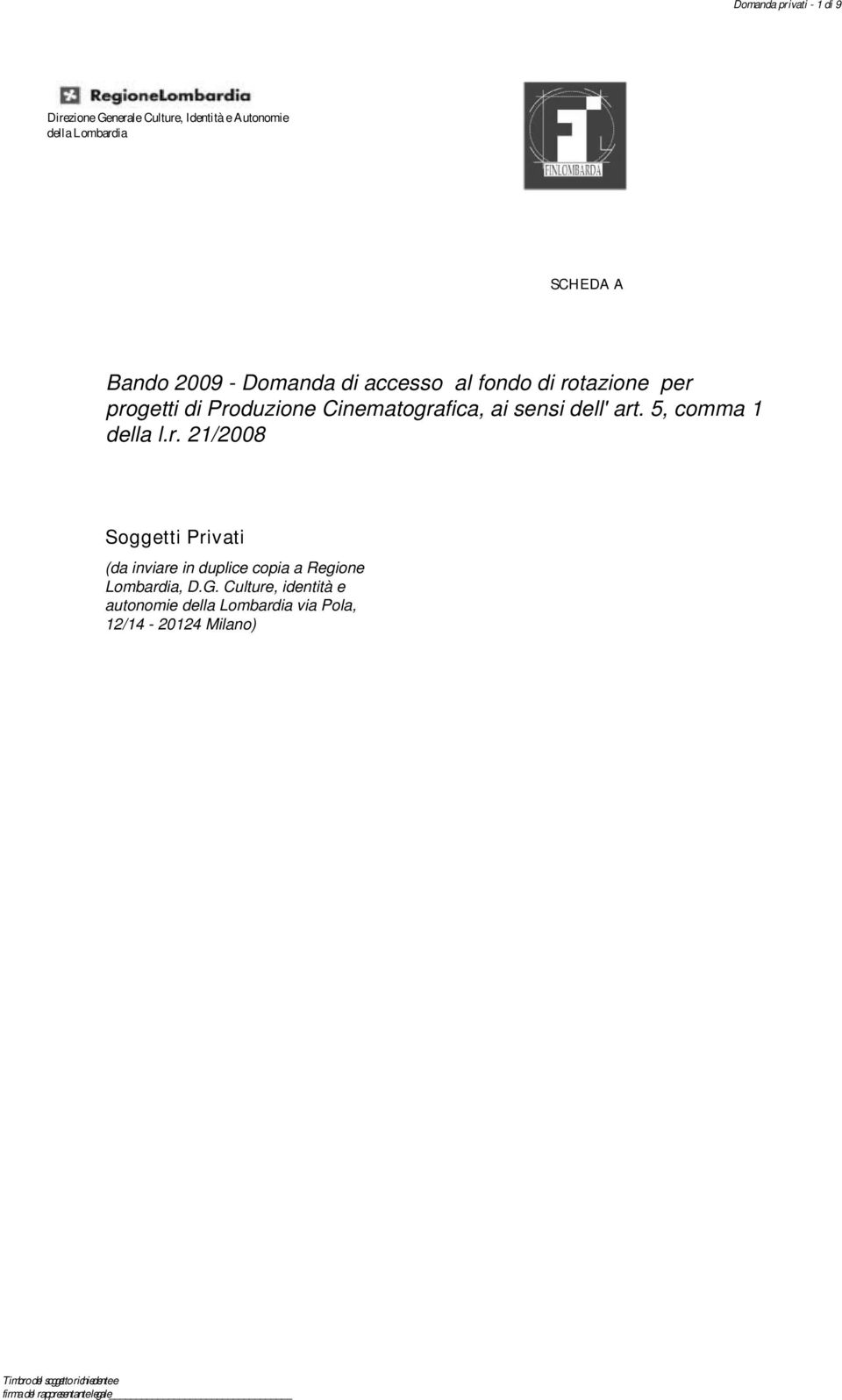 ai sensi dell' art. 5, comma 1 della l.r. 21/2008 Soggetti Privati (da inviare in duplice copia a Regione Lombardia, D.