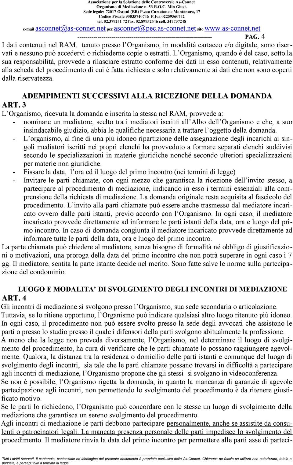 solo relativamente ai dati che non sono coperti dalla riservatezza. ADEMPIMENTI SUCCESSIVI ALLA RICEZIONE DELLA DOMANDA ART.