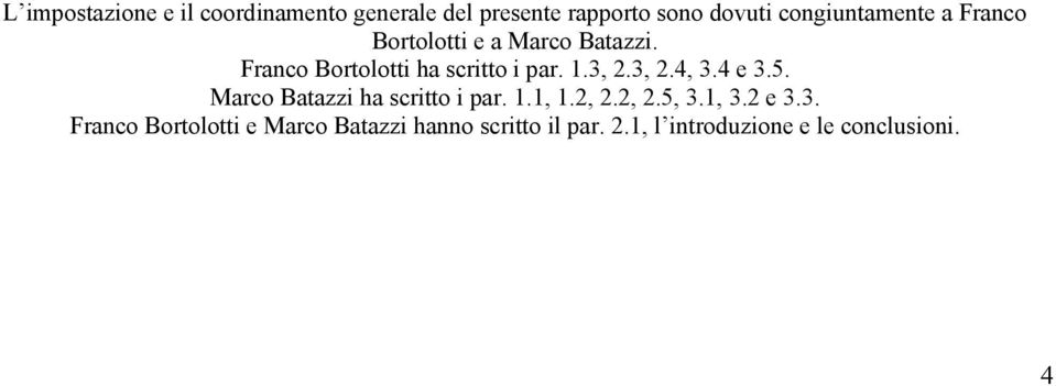 1.3, 2.3, 2.4, 3.4 e 3.5. Marco Batazzi ha scritto i par. 1.1, 1.2, 2.2, 2.5, 3.1, 3.