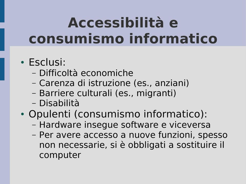 , migranti) Disabilità Opulenti (consumismo informatico): Hardware insegue