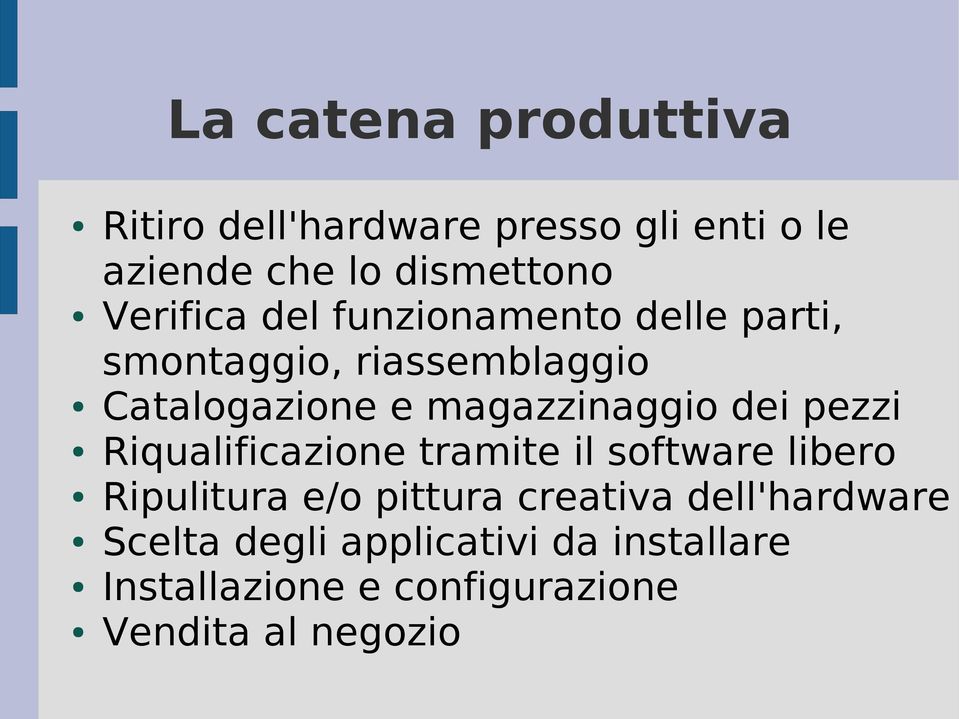 magazzinaggio dei pezzi Riqualificazione tramite il software libero Ripulitura e/o pittura