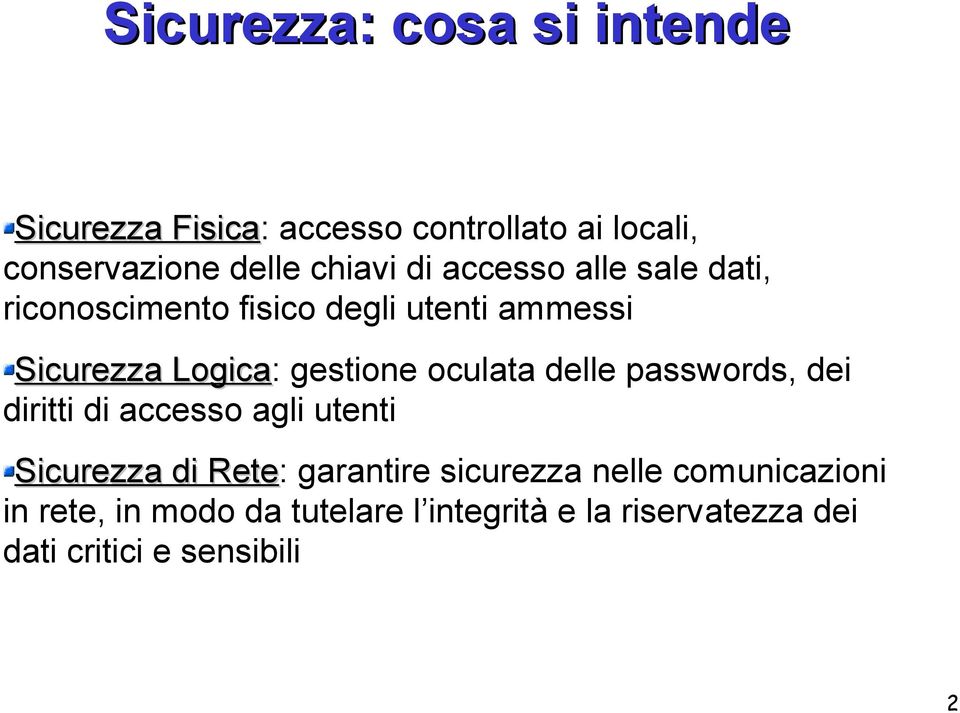 delle passwords, dei diritti di accesso agli utenti Sicurezza di Rete Sicurezza di Rete: garantire