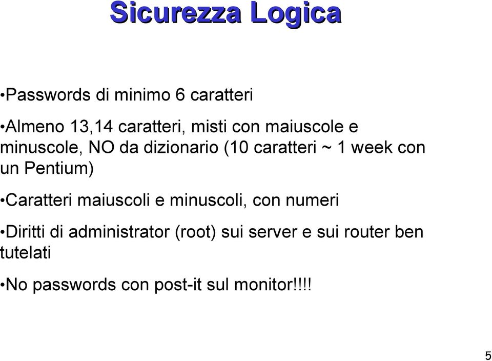 Pentium) Caratteri maiuscoli e minuscoli, con numeri Diritti di administrator