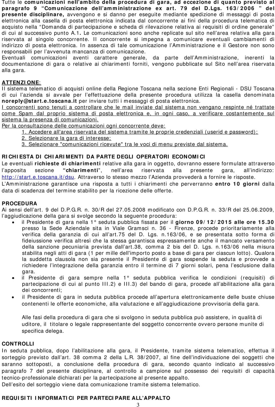 procedura telematica di acquisto nella Domanda di partecipazione e scheda di rilevazione relativa ai requisiti di ordine generale di cui al successivo punto A.1.