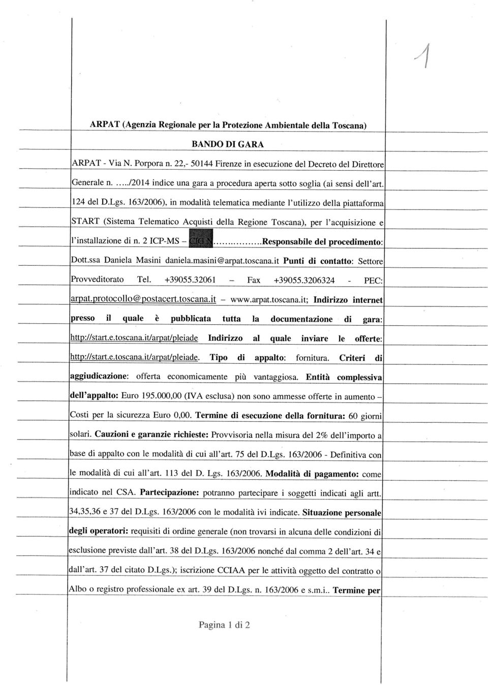 163/2006), n modaltà telematca medante l utzzo della pattaforma START (Sstema Telematco Acqust della Regone Toscana), per l acquszone e l nstallazone d n. 2 ICP-MS Responsabe del procedmento: Dott.