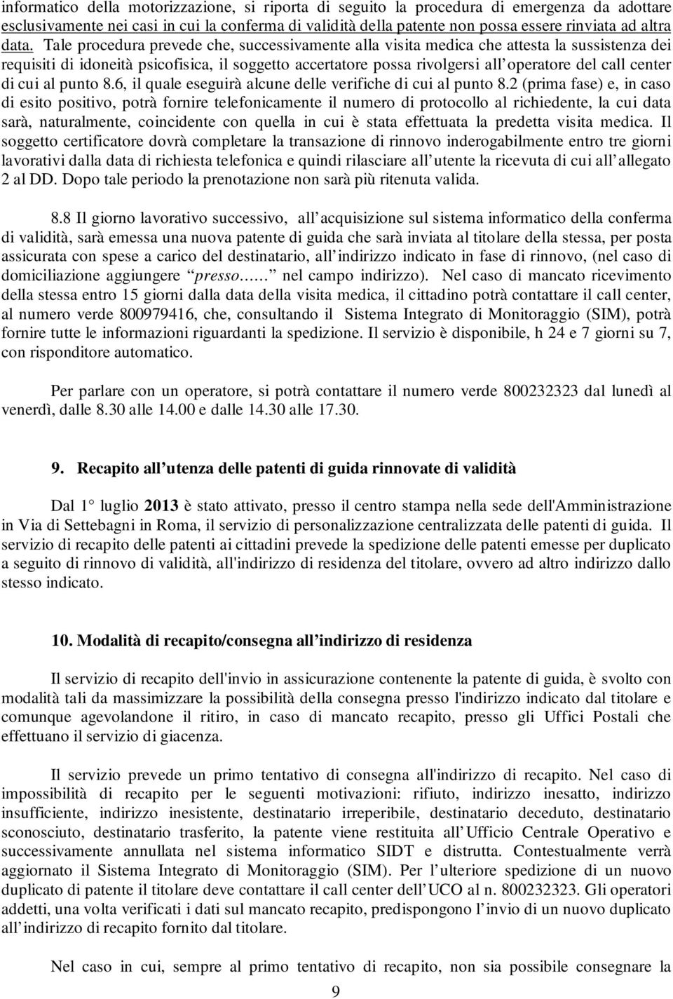 center di cui al punto 8.6, il quale eseguirà alcune delle verifiche di cui al punto 8.