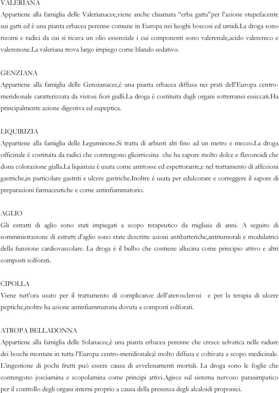 GENZIANA Appartiene alla famiglia delle Genzianacee,è una pianta erbacea diffusa nei prati dell Europa centromeridionale caratterizzata da vistosi fiori gialli.