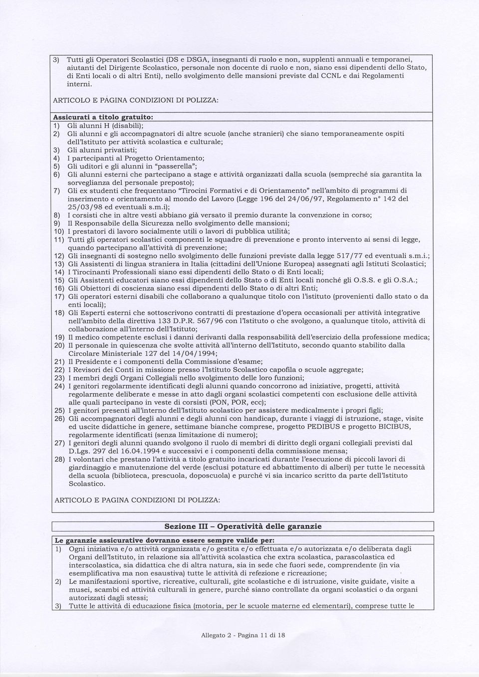 ARTCOLO PAGA CODZO D POLZZA: Assicuti titl stuit: 1) Gli lunni H (isbili); 2) Gli lunni e g1i ccmpgnti i lte scule (nche stniei) che sin tempnemente spiti elllstitut pe ttività sclstic e cultule; 3)