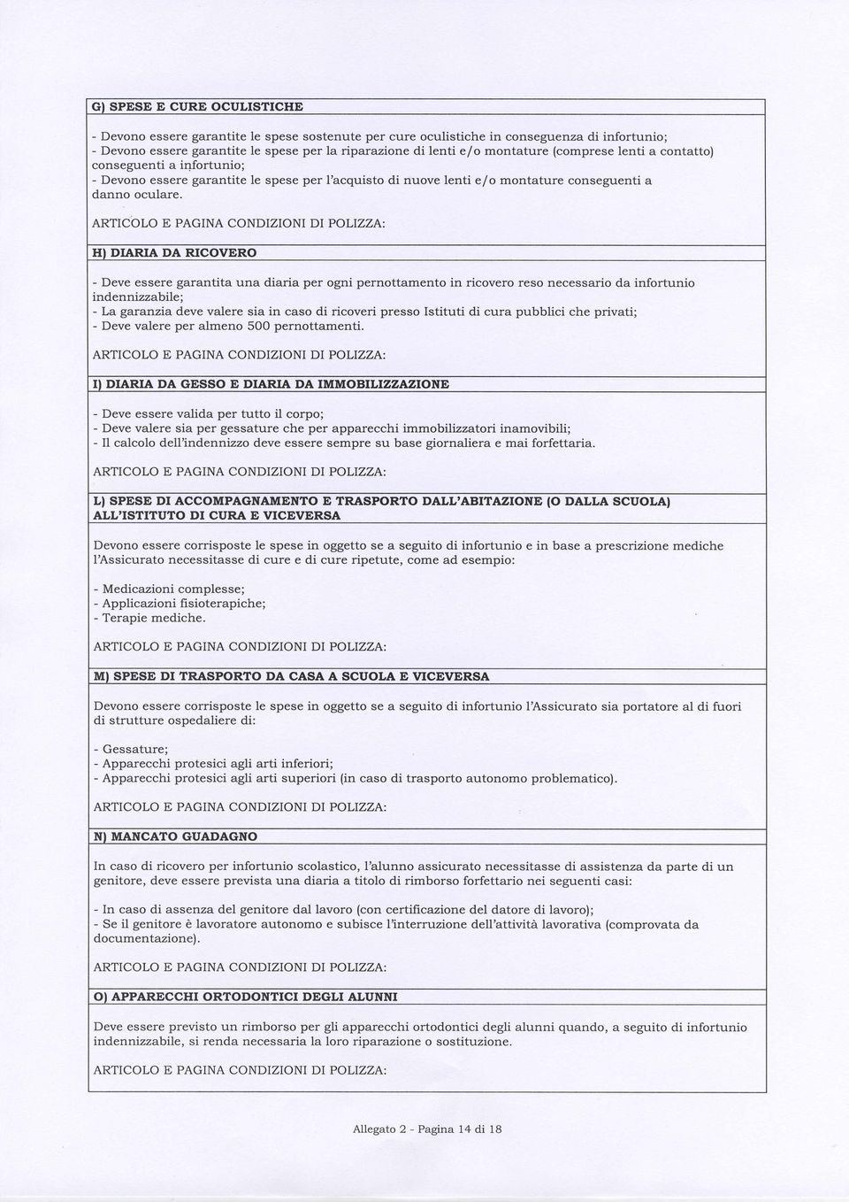 ARTCOLO PAGA CODZO D POLZZA: H DARA DA RCOVRO - Deve essee gntit un ii pe gni penttment in icve es necessi inftuni inennibile; - L gni eve vlee si in cs i icvei pess stituti i cu pubblici che pivti;