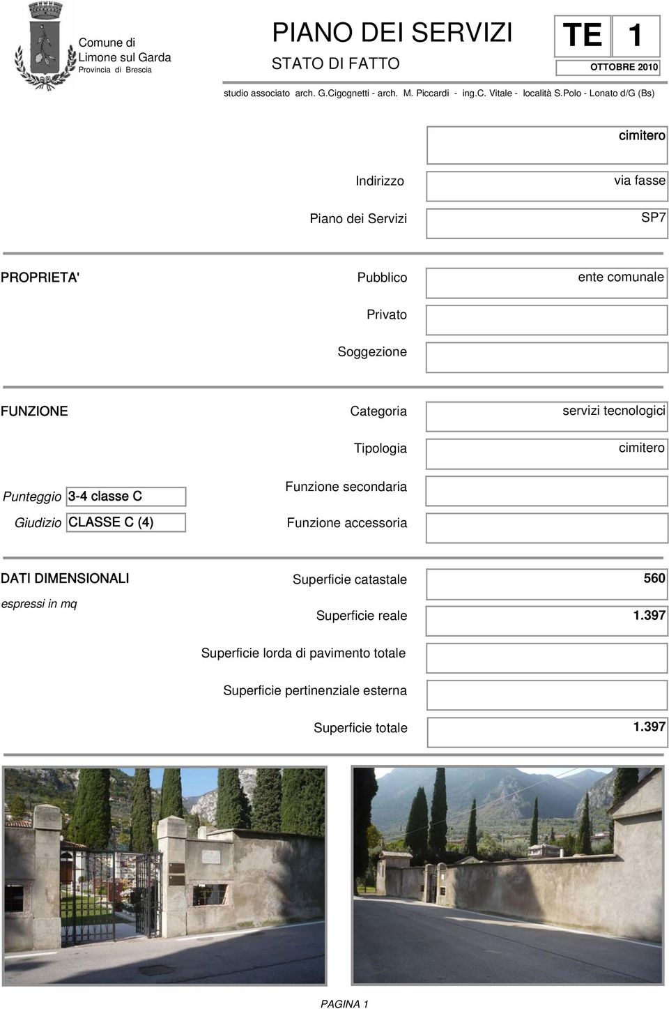 Polo - Lonato d/g (Bs) cimitero Indirizzo via fasse Piano dei Servizi SP7 PROPRIETA' Pubblico ente comunale Privato Soggezione FUNZIONE Categoria servizi