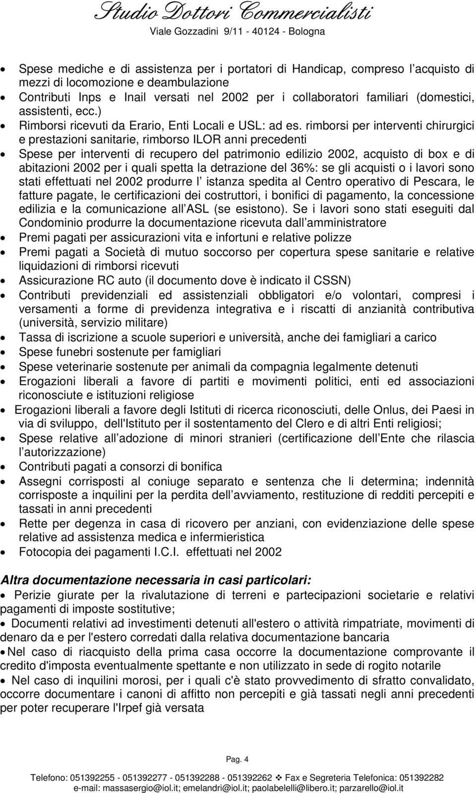 rimborsi per interventi chirurgici e prestazioni sanitarie, rimborso ILOR anni precedenti Spese per interventi di recupero del patrimonio edilizio 2002, acquisto di box e di abitazioni 2002 per i