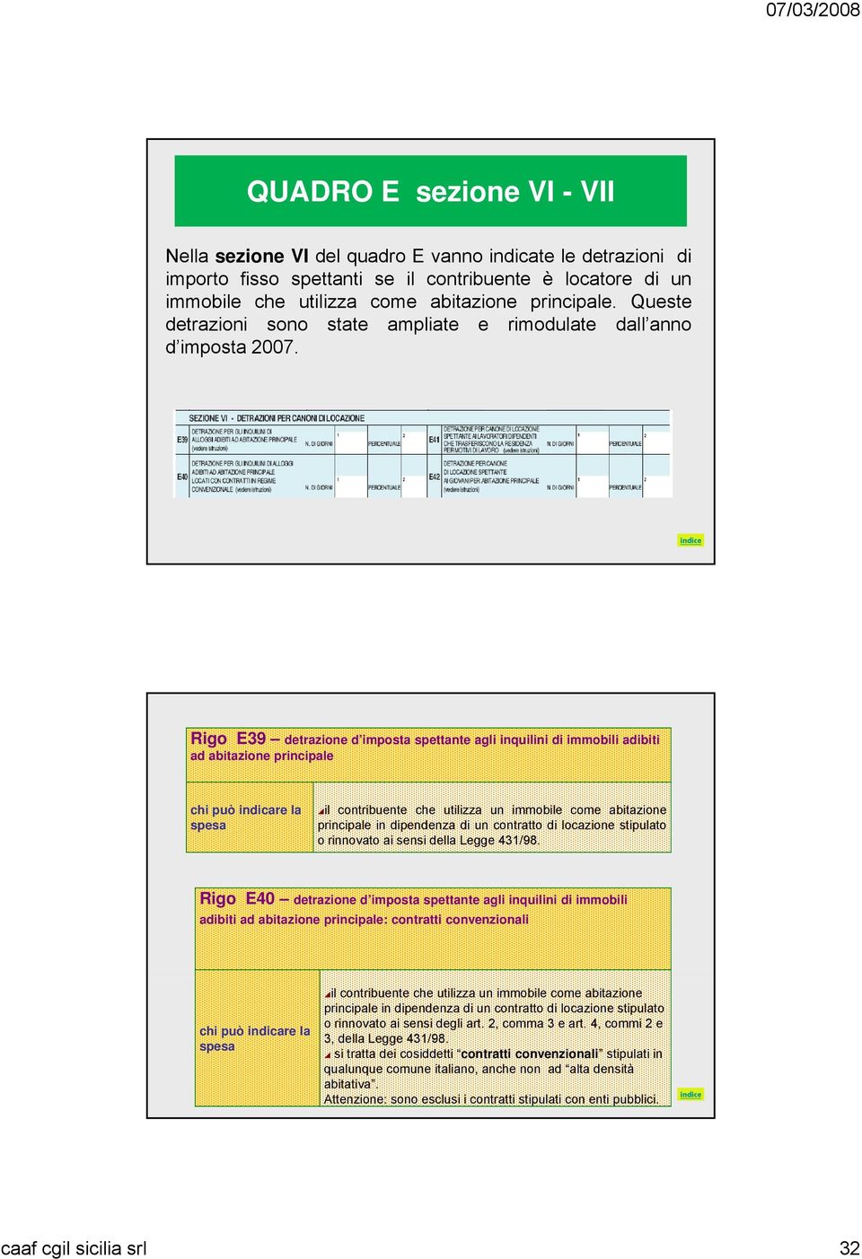 Rigo E39 detrazione d imposta spettante agli inquilini di immobili adibiti ad abitazione principale chi può indicare la spesa il contribuente che utilizza un immobile come abitazione principale in