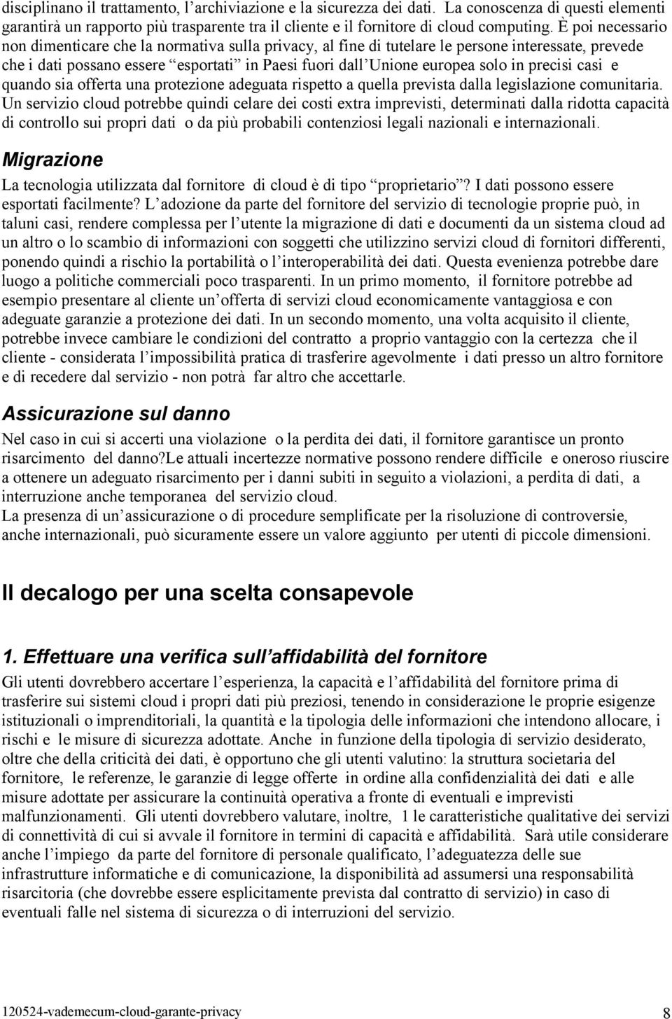 precisi casi e quando sia offerta una protezione adeguata rispetto a quella prevista dalla legislazione comunitaria.