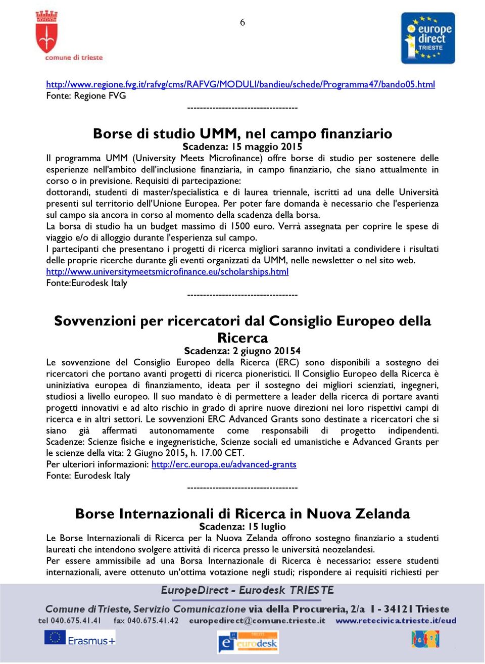 nell'ambito dell'inclusione finanziaria, in campo finanziario, che siano attualmente in corso o in previsione.