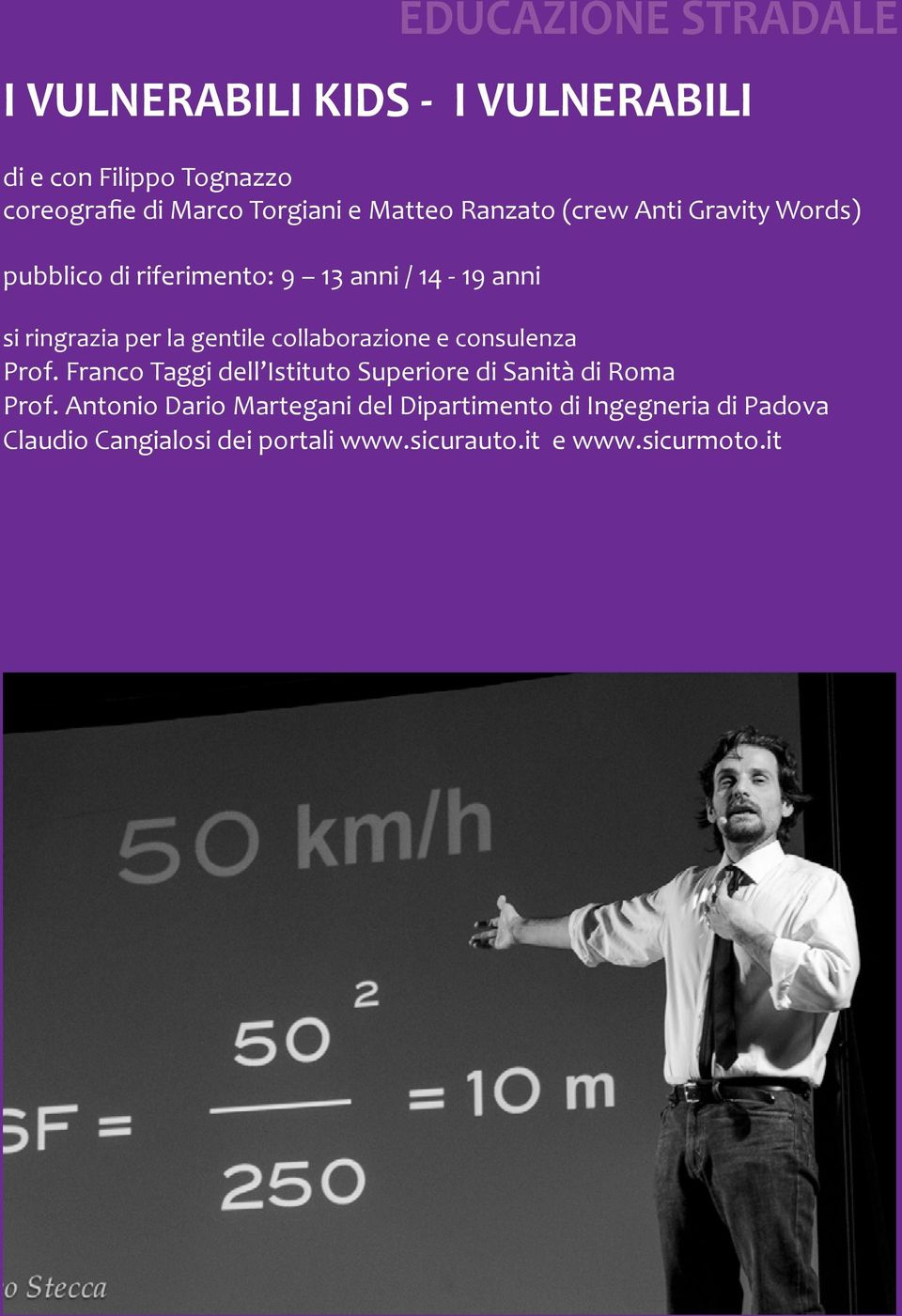 gentile collaborazione e consulenza Prof. Franco Taggi dell Istituto Superiore di Sanità di Roma Prof.