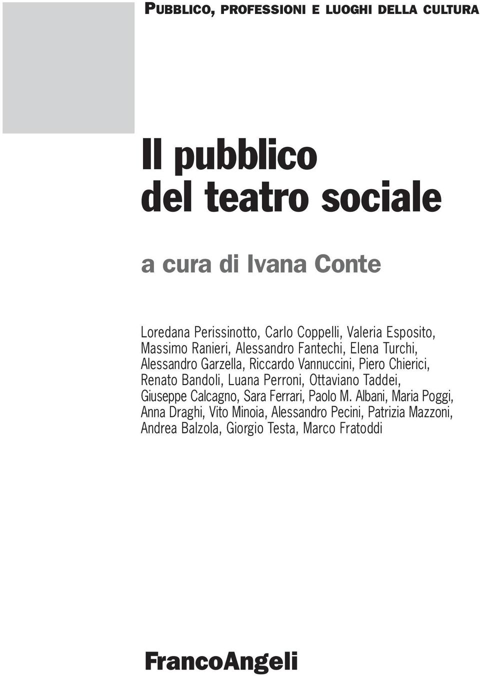 Vannuccini, Piero Chierici, Renato Bandoli, Luana Perroni, Ottaviano Taddei, Giuseppe Calcagno, Sara Ferrari, Paolo M.