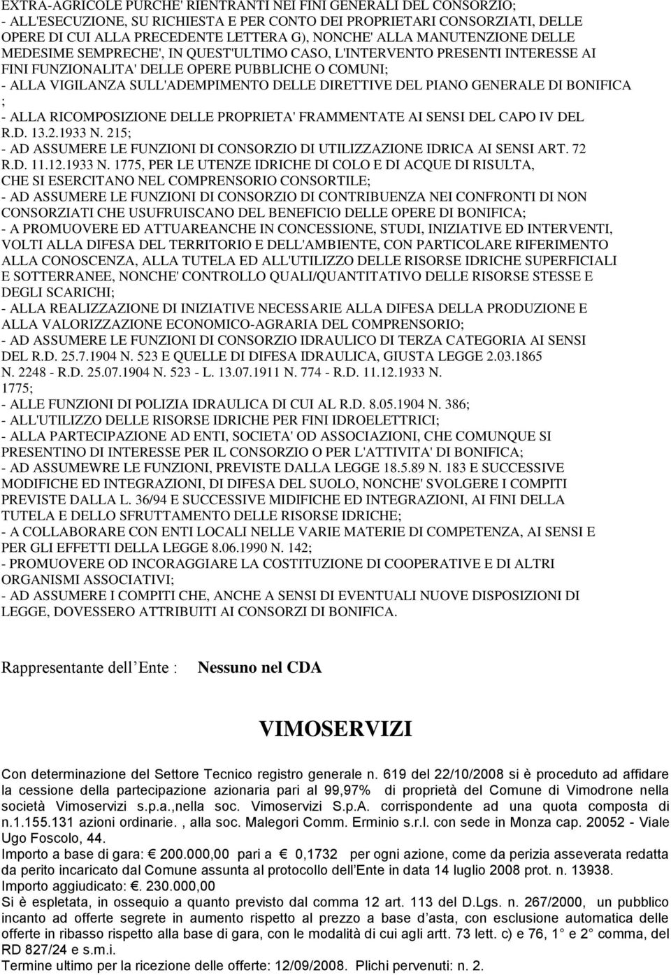 DEL PIANO GENERALE DI BONIFICA ; - ALLA RICOMPOSIZIONE DELLE PROPRIETA' FRAMMENTATE AI SENSI DEL CAPO IV DEL R.D. 13.2.1933 N.