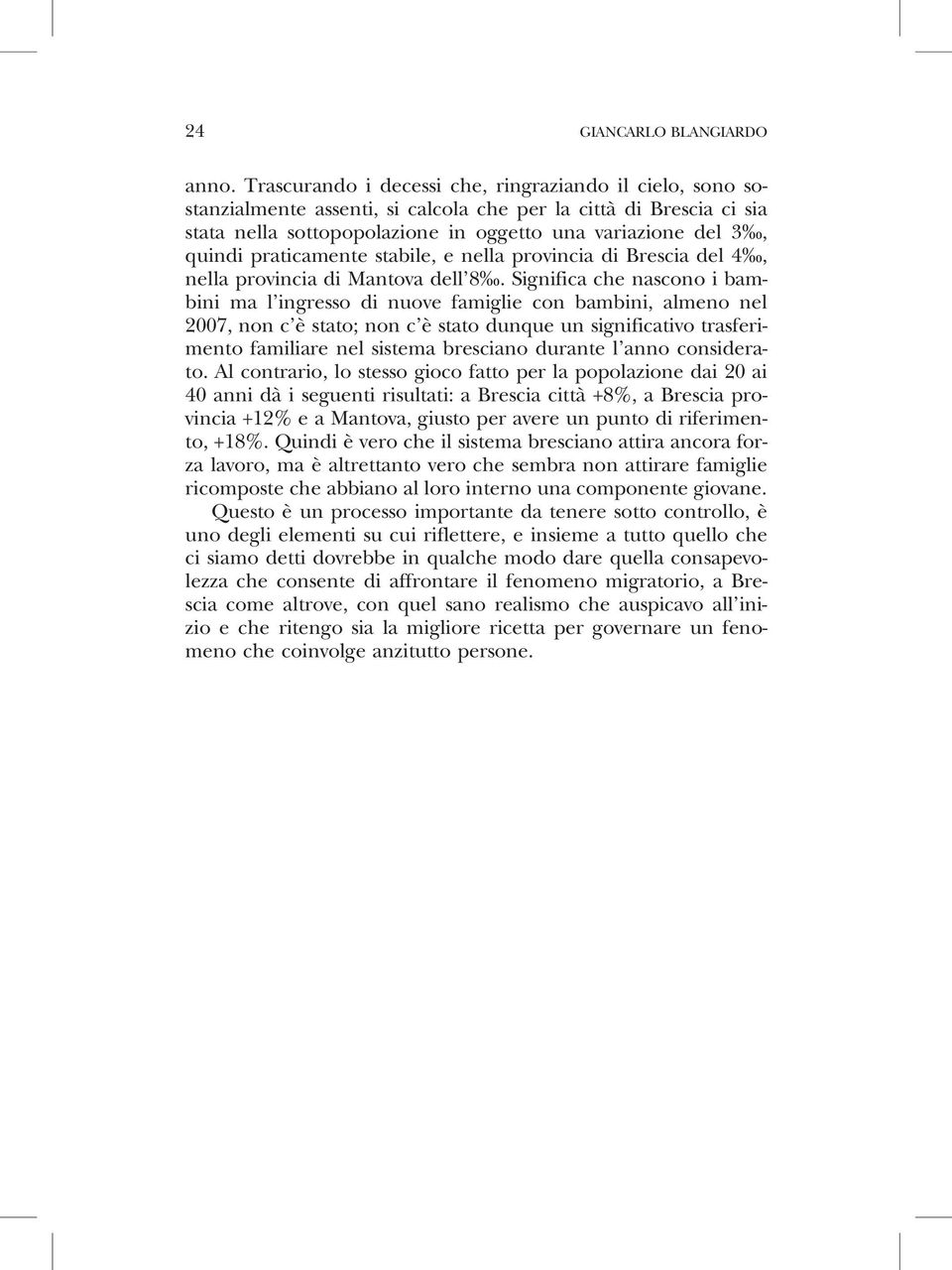 praticamente stabile, e nella provincia di Brescia del 4%, nella provincia di Mantova dell 8%.