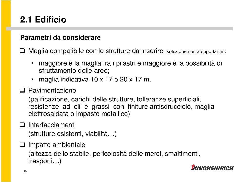 Pavimentazione (palificazione, carichi delle strutture, tolleranze superficiali, resistenze ad oli e grassi con finiture antisdrucciolo, maglia