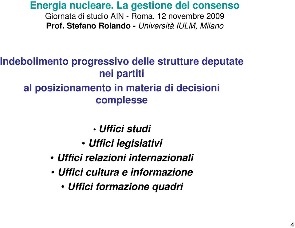 complesse Uffici studi Uffici legislativi Uffici relazioni