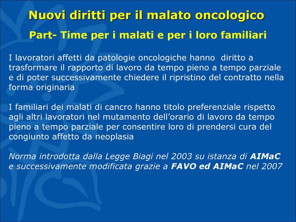 cancro hanno titolo preferenziale rispetto agli altri lavoratori nel mutamento dell orario di lavoro da tempo pieno a tempo parziale per consentire loro di