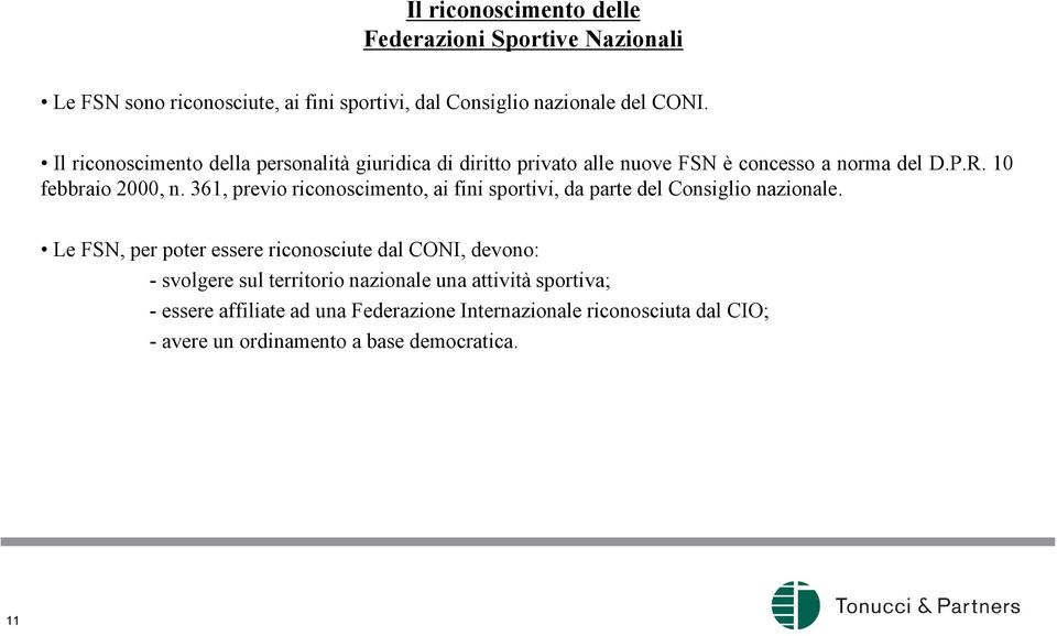 361, previo riconoscimento, ai fini sportivi, da parte del Consiglio nazionale.