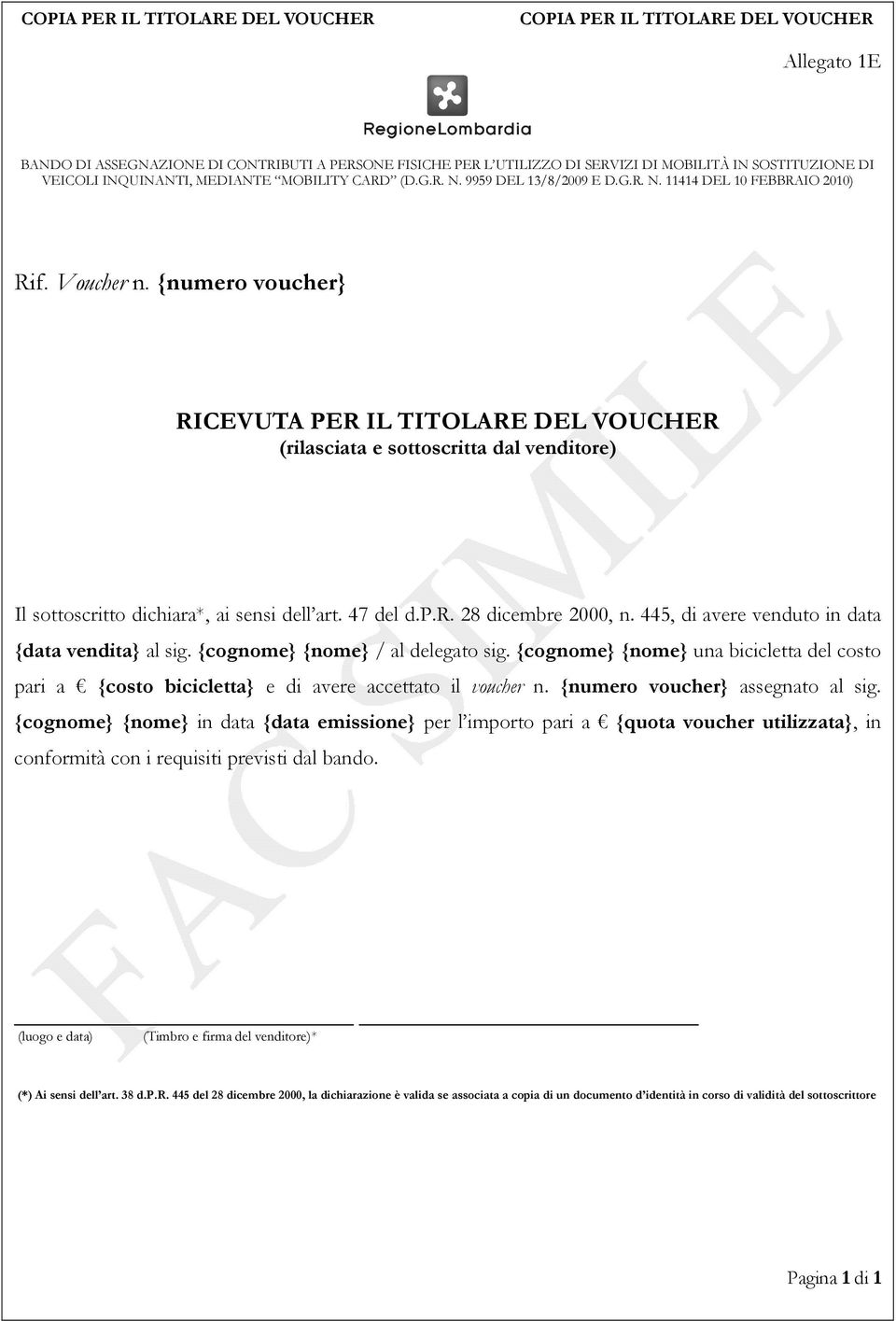 {numero voucher} RICEVUTA PER IL TITOLARE DEL VOUCHER (rilasciata e sottoscritta dal venditore) Il sottoscritto dichiara*, ai sensi dell art. 47 del d.p.r. 28 dicembre 2000, n.