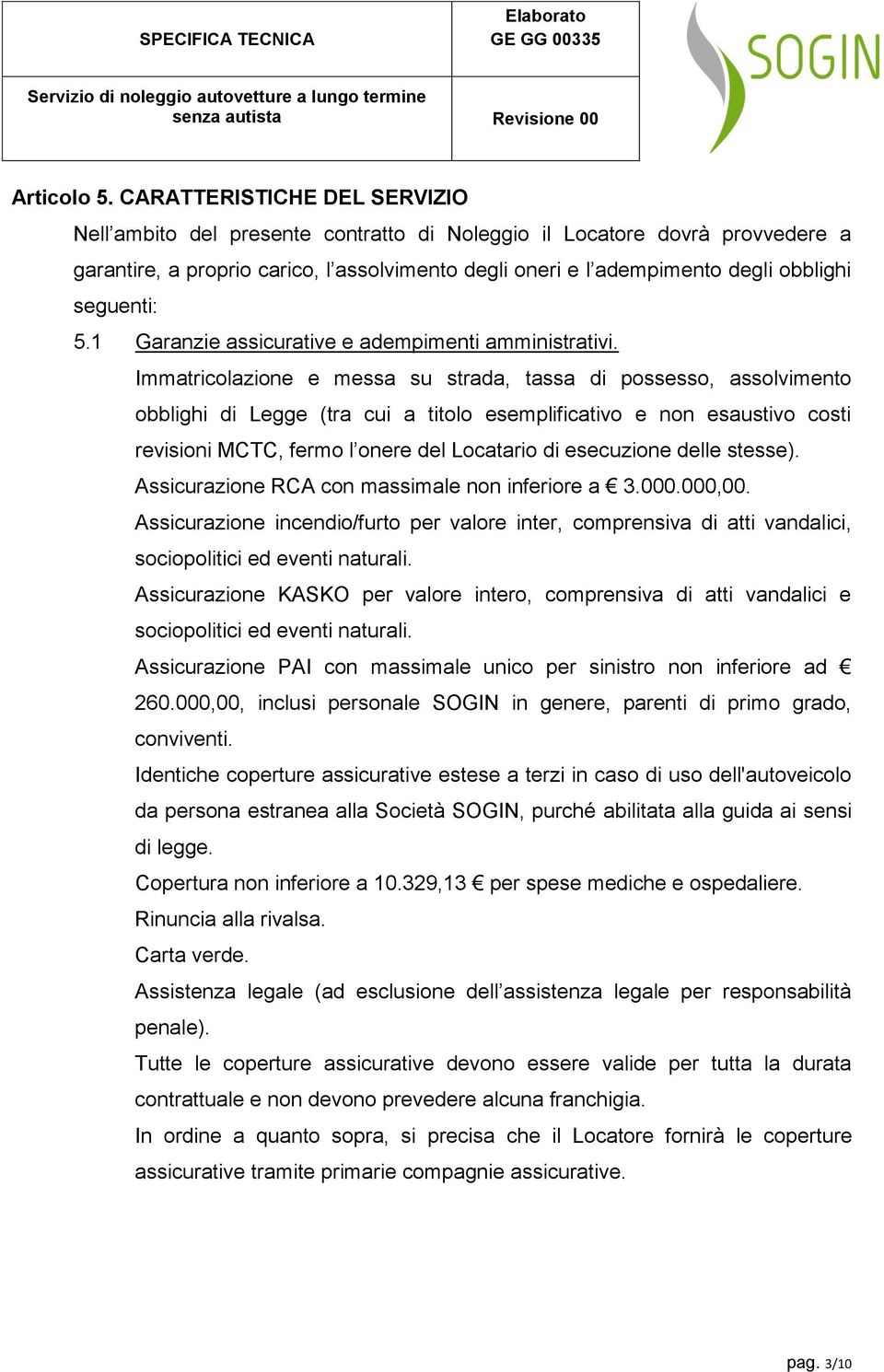 seguenti: 5.1 Garanzie assicurative e adempimenti amministrativi.