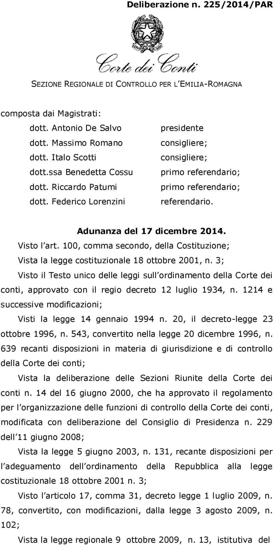 100, comma secondo, della Costituzione; Vista la legge costituzionale 18 ottobre 2001, n.