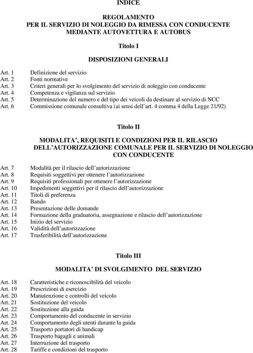 5 Determinazione del numero e del tipo dei veicoli da destinare al servizio di NCC Art. 6 Commissione comunale consultiva (ai sensi dell art.