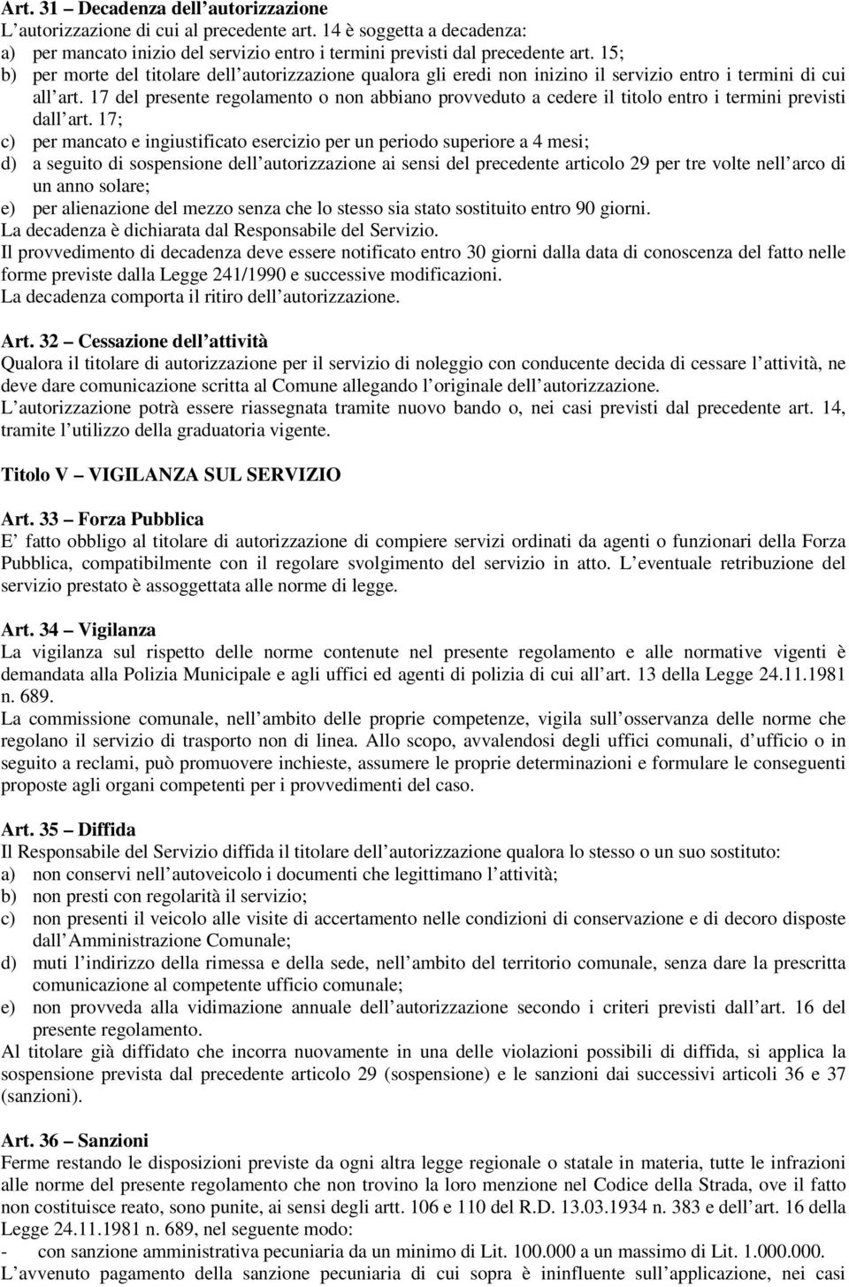 17 del presente regolamento o non abbiano provveduto a cedere il titolo entro i termini previsti dall art.