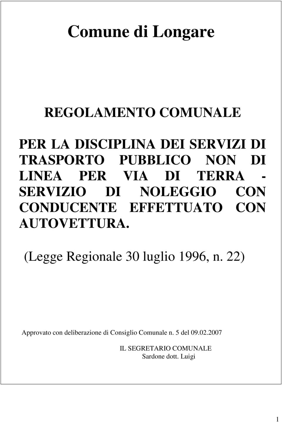 EFFETTUATO CON AUTOVETTURA. (Legge Regionale 30 luglio 1996, n.