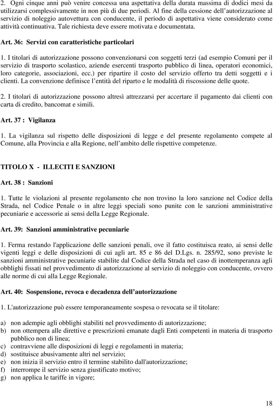 Tale richiesta deve essere motivata e documentata. Art. 36: Servizi con caratteristiche particolari 1.