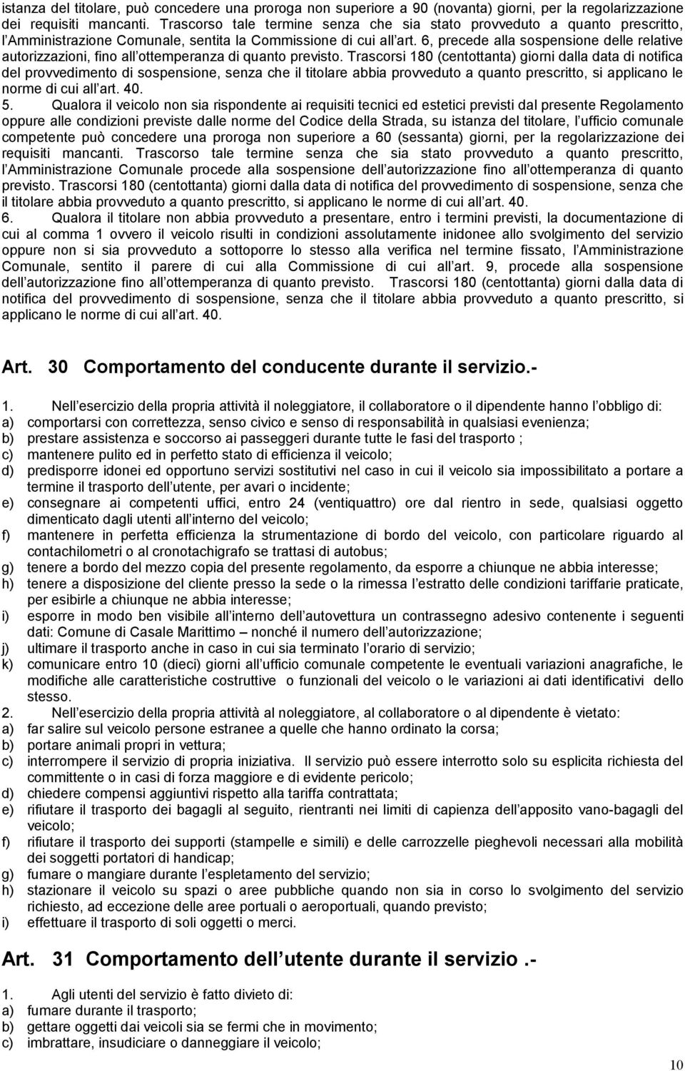 6, precede alla sospensione delle relative autorizzazioni, fino all ottemperanza di quanto previsto.