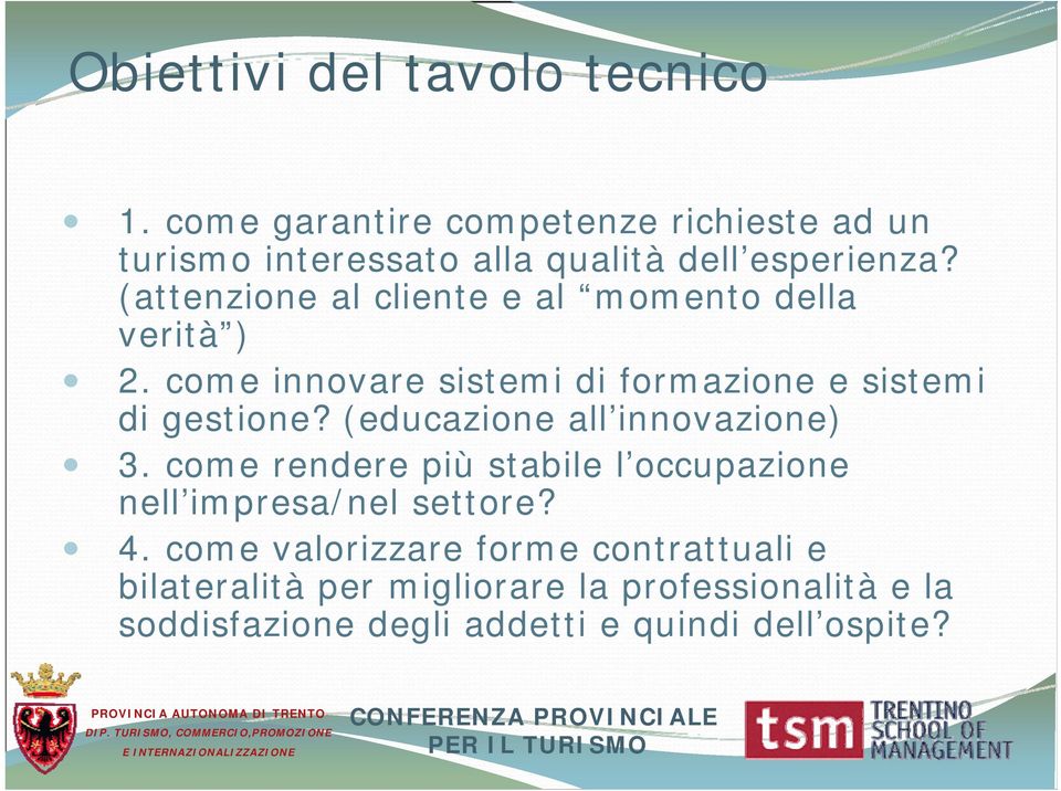 (attenzione al cliente e al momento della verità ) 2. come innovare sistemi di formazione e sistemi di gestione?