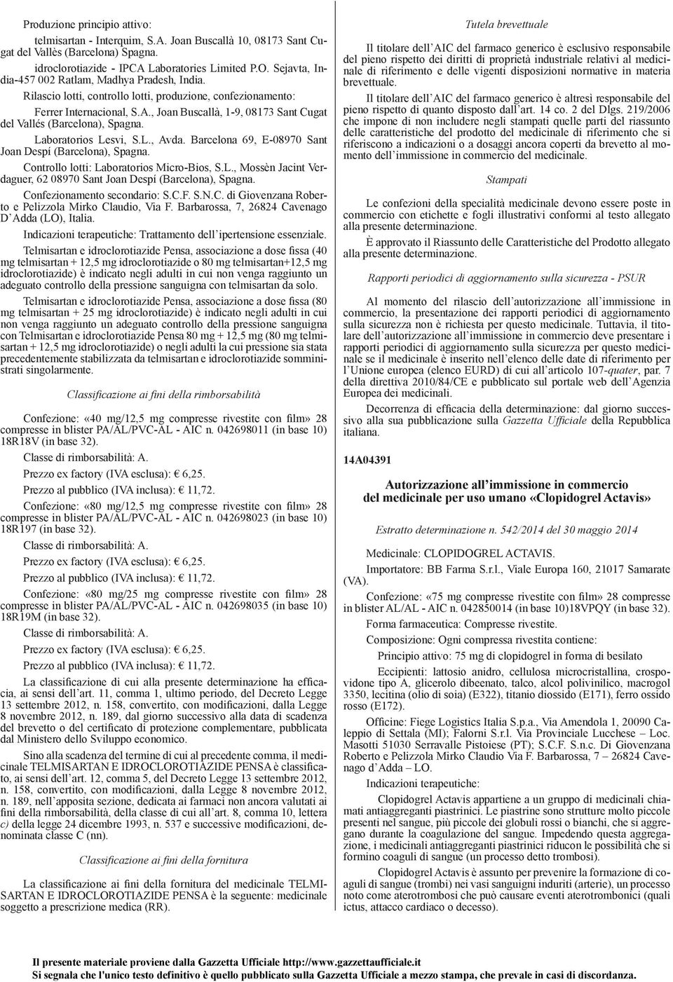 , Joan Buscallà, 1-9, 08173 Sant Cugat del Vallés (Barcelona), Spagna. Laboratorios Lesvi, S.L., Avda. Barcelona 69, E-08970 Sant Joan Despí (Barcelona), Spagna.