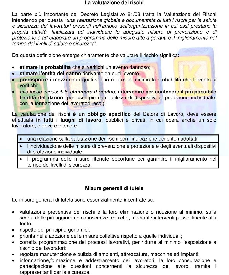 elaborare un programma delle misure atte a garantire il miglioramento nel tempo dei livelli di salute e sicurezza.