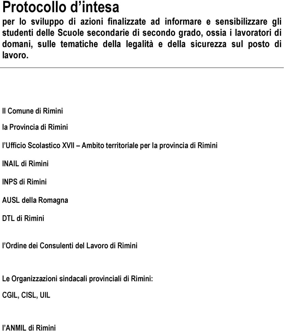 Il Comune di Rimini la Provincia di Rimini l Ufficio Scolastico XVII Ambito territoriale per la provincia di Rimini INAIL di Rimini INPS