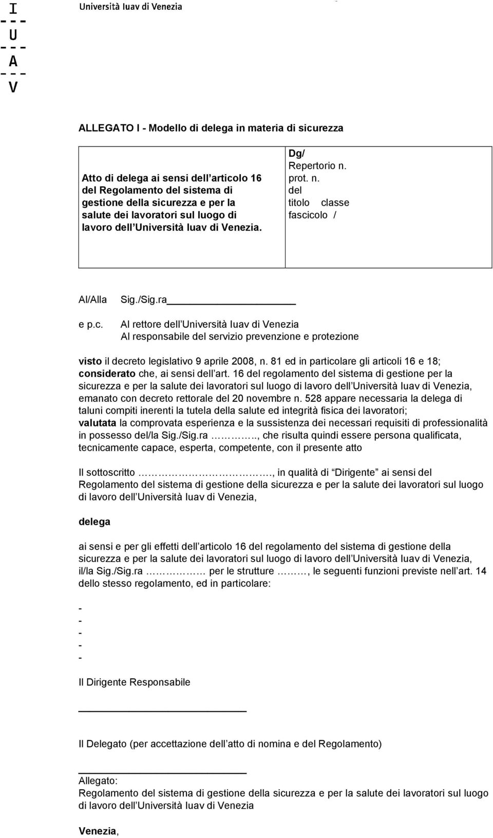 ra Al rettore dell Università Iuav di Venezia Al responsabile del servizio prevenzione e protezione visto il decreto legislativo 9 aprile 2008, n.