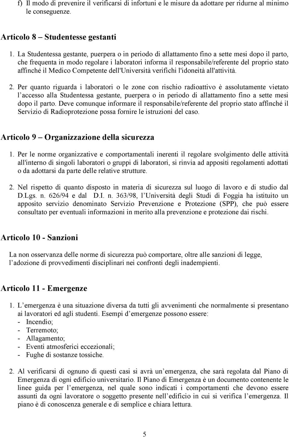 affinché il Medico Competente dell'università verifichi l'idoneità all'attività. 2.