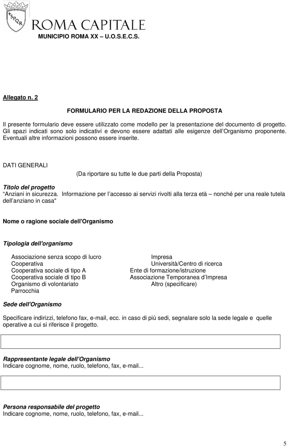 DATI GENERALI (Da riportare su tutte le due parti della Proposta) Titolo del progetto Anziani in sicurezza.