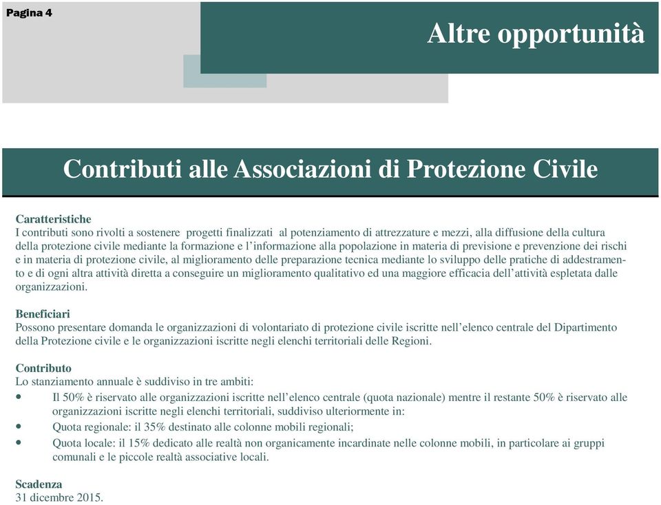 miglioramento delle preparazione tecnica mediante lo sviluppo delle pratiche di addestramento e di ogni altra attività diretta a conseguire un miglioramento qualitativo ed una maggiore efficacia dell