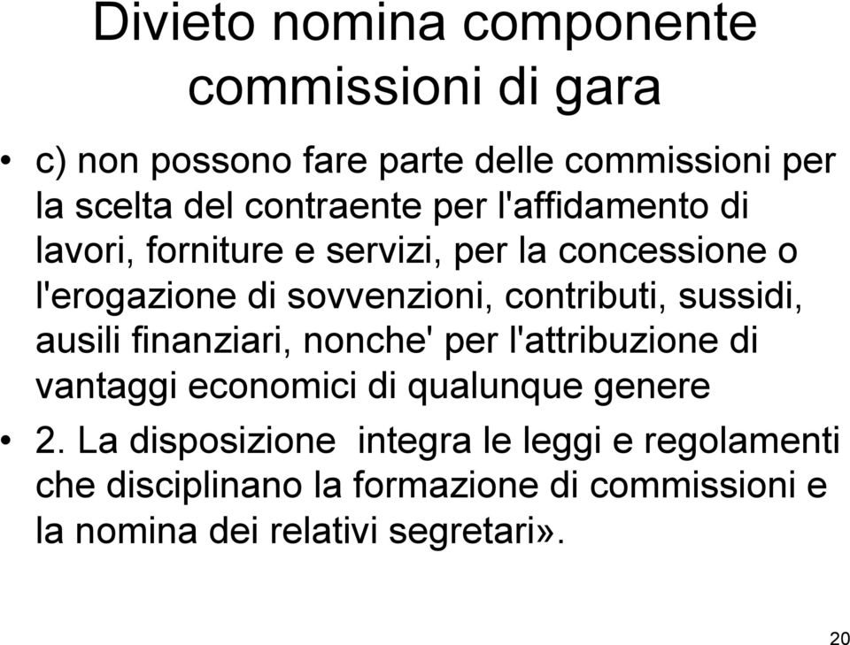 contributi, sussidi, ausili finanziari, nonche' per l'attribuzione di vantaggi economici di qualunque genere 2.