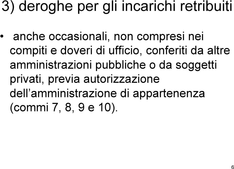 amministrazioni pubbliche o da soggetti privati, previa