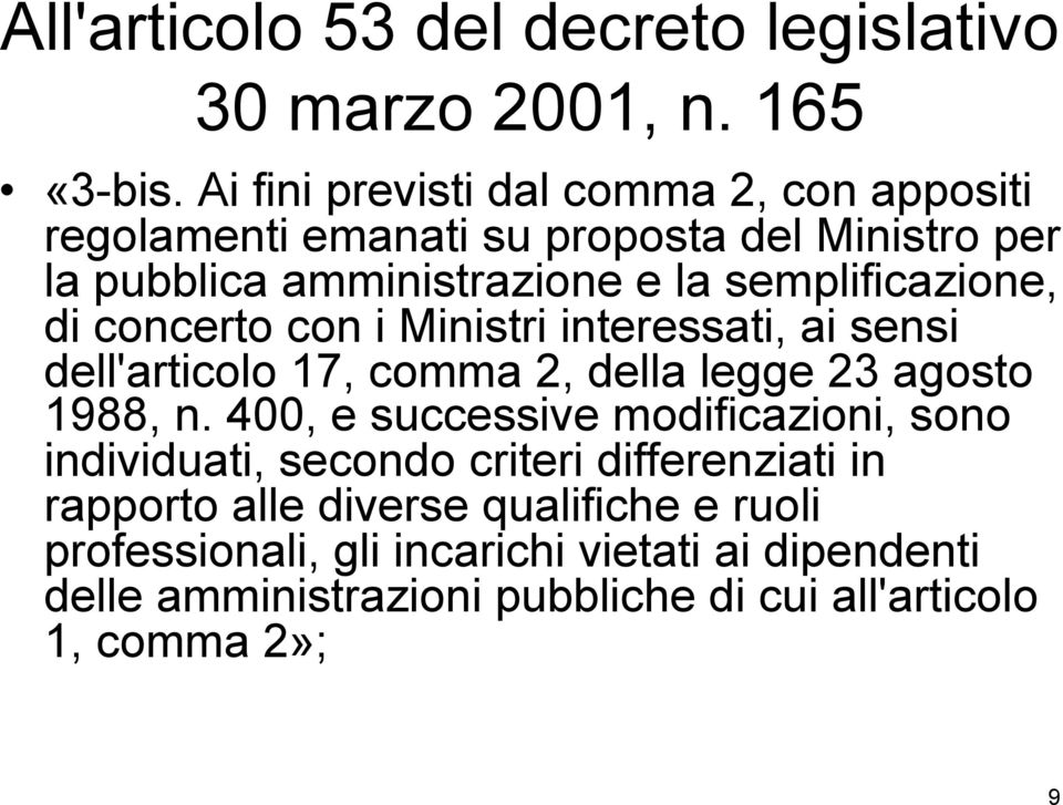 semplificazione, di concerto con i Ministri interessati, ai sensi dell'articolo 17, comma 2, della legge 23 agosto 1988, n.