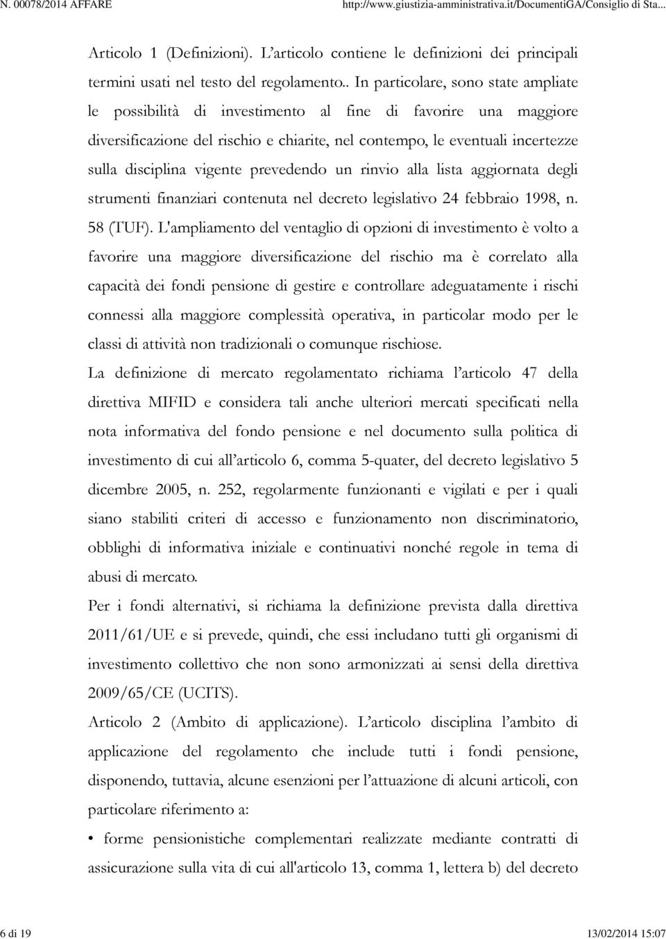 vigente prevedendo un rinvio alla lista aggiornata degli strumenti finanziari contenuta nel decreto legislativo 24 febbraio 1998, n. 58 (TUF).